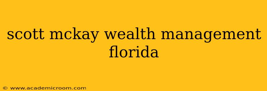 scott mckay wealth management florida