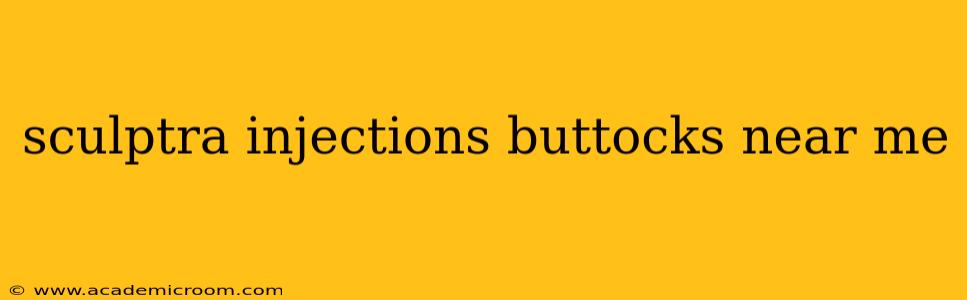 sculptra injections buttocks near me