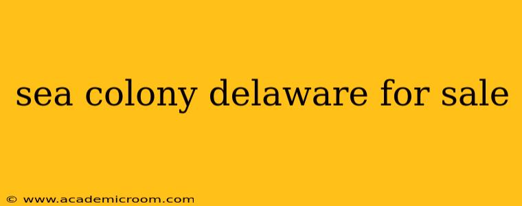 sea colony delaware for sale