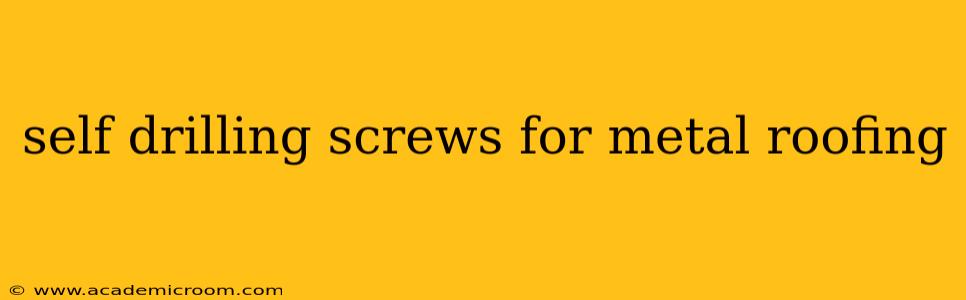self drilling screws for metal roofing