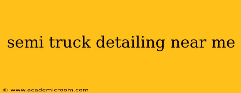 semi truck detailing near me