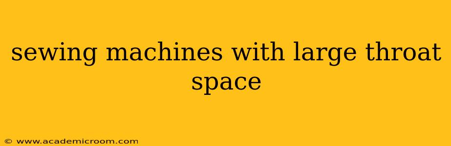sewing machines with large throat space