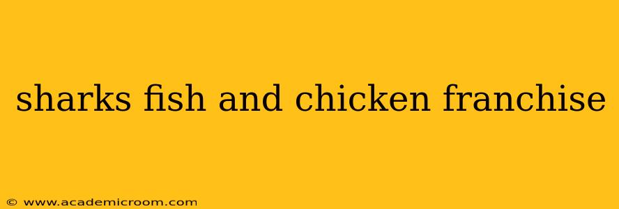 sharks fish and chicken franchise