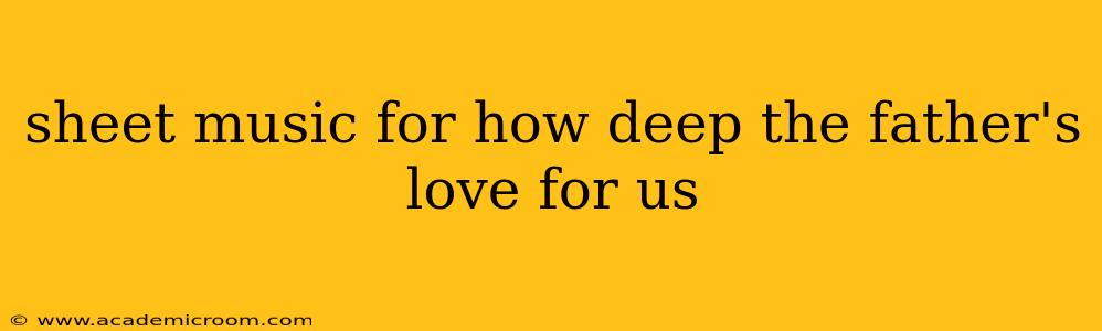 sheet music for how deep the father's love for us