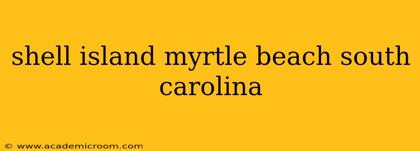 shell island myrtle beach south carolina