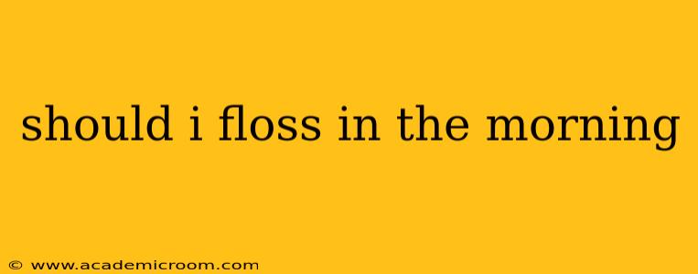 should i floss in the morning