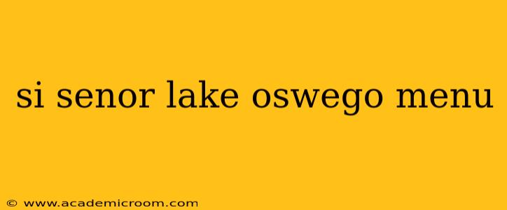 si senor lake oswego menu