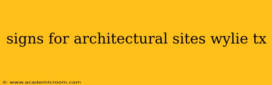 signs for architectural sites wylie tx