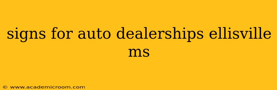 signs for auto dealerships ellisville ms