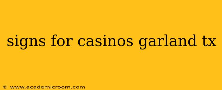 signs for casinos garland tx