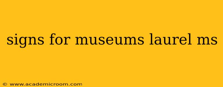 signs for museums laurel ms