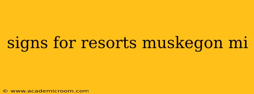 signs for resorts muskegon mi