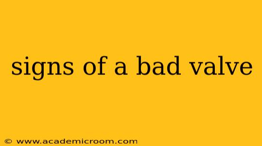 signs of a bad valve