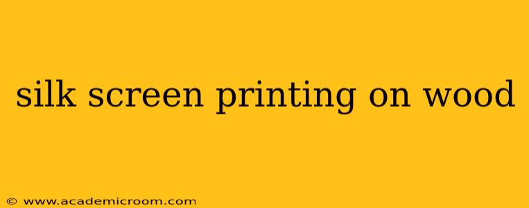 silk screen printing on wood