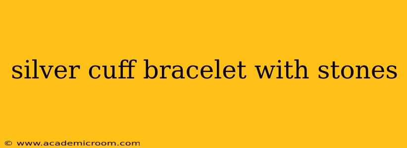 silver cuff bracelet with stones
