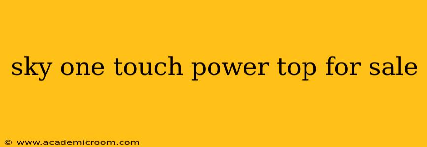 sky one touch power top for sale