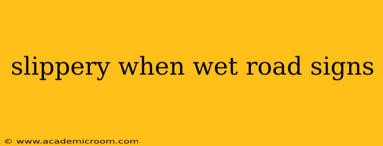 slippery when wet road signs