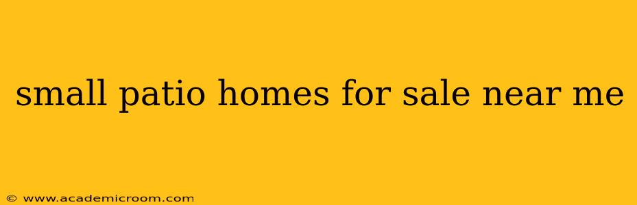 small patio homes for sale near me