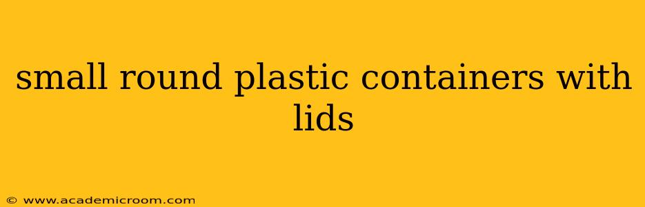 small round plastic containers with lids