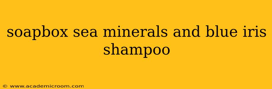 soapbox sea minerals and blue iris shampoo