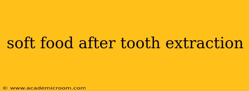 soft food after tooth extraction