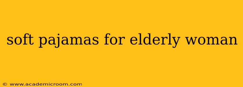 soft pajamas for elderly woman