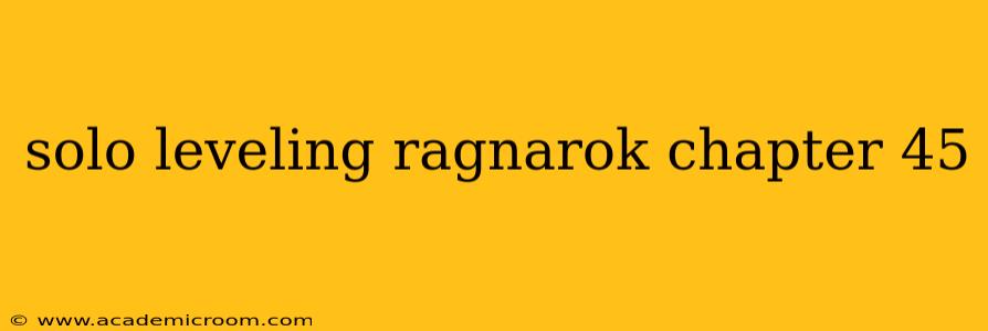 solo leveling ragnarok chapter 45
