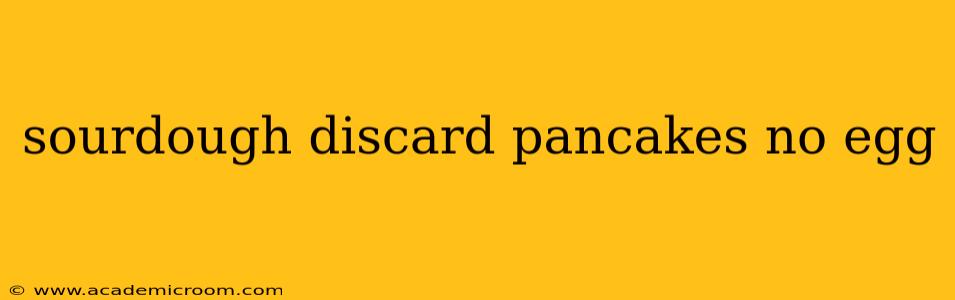sourdough discard pancakes no egg