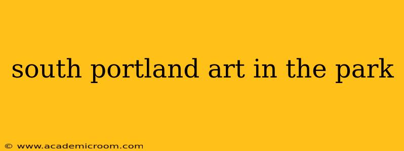 south portland art in the park