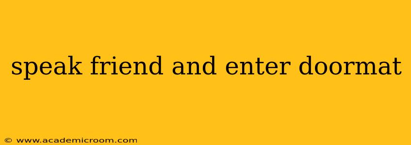 speak friend and enter doormat