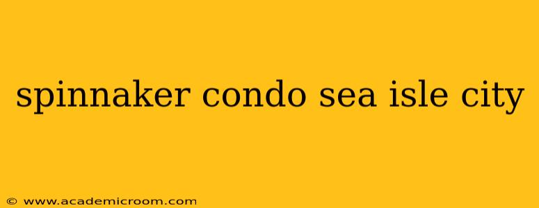 spinnaker condo sea isle city