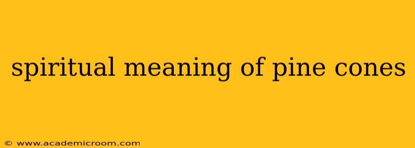 spiritual meaning of pine cones