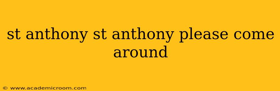 st anthony st anthony please come around