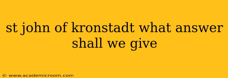 st john of kronstadt what answer shall we give