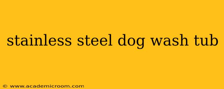 stainless steel dog wash tub