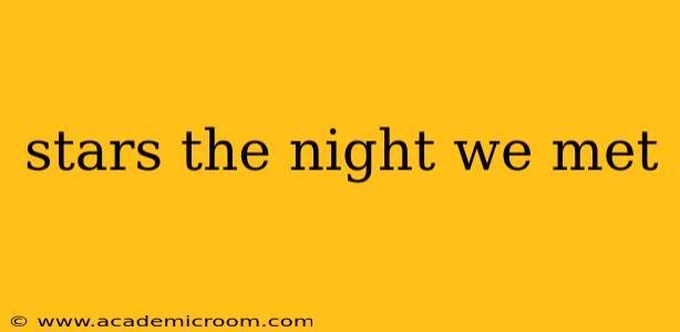 stars the night we met