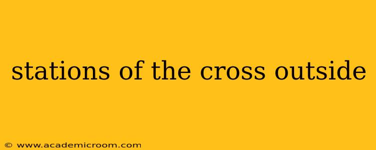 stations of the cross outside