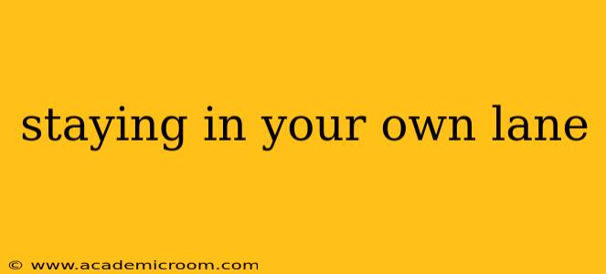 staying in your own lane