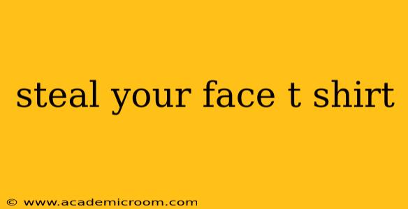 steal your face t shirt
