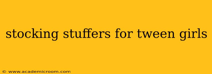 stocking stuffers for tween girls