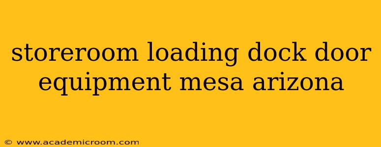 storeroom loading dock door equipment mesa arizona