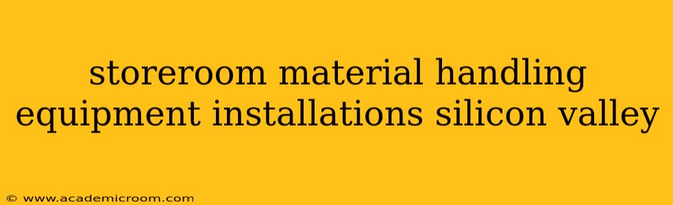 storeroom material handling equipment installations silicon valley