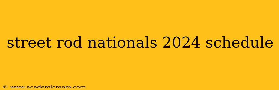 street rod nationals 2024 schedule