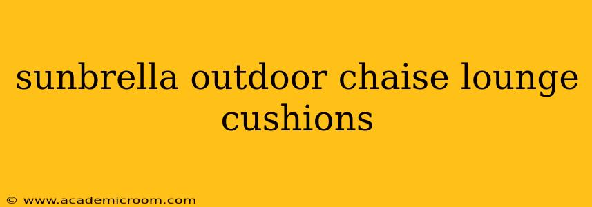 sunbrella outdoor chaise lounge cushions