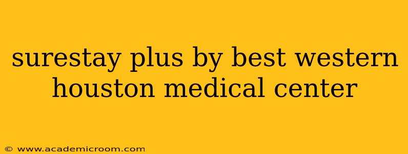 surestay plus by best western houston medical center
