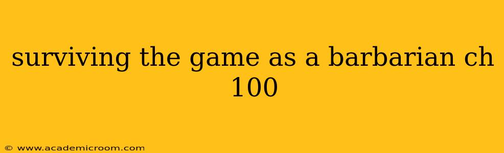 surviving the game as a barbarian ch 100