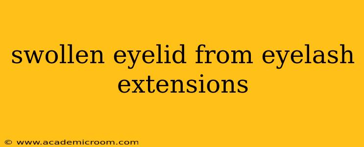swollen eyelid from eyelash extensions