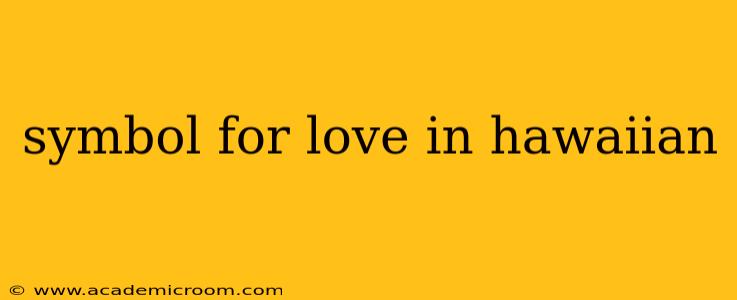 symbol for love in hawaiian