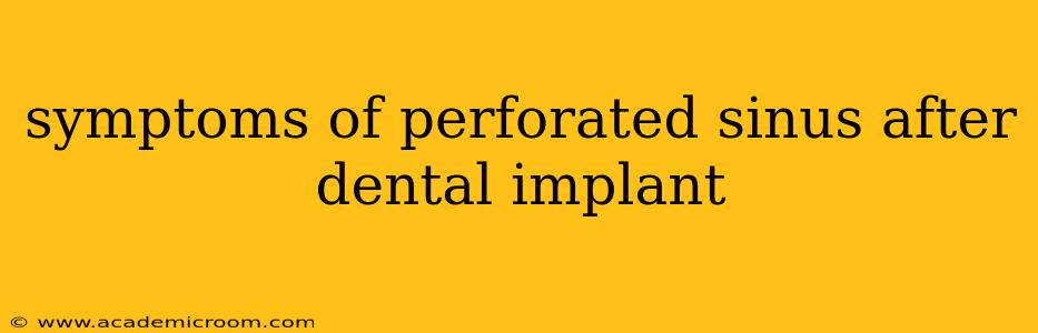symptoms of perforated sinus after dental implant