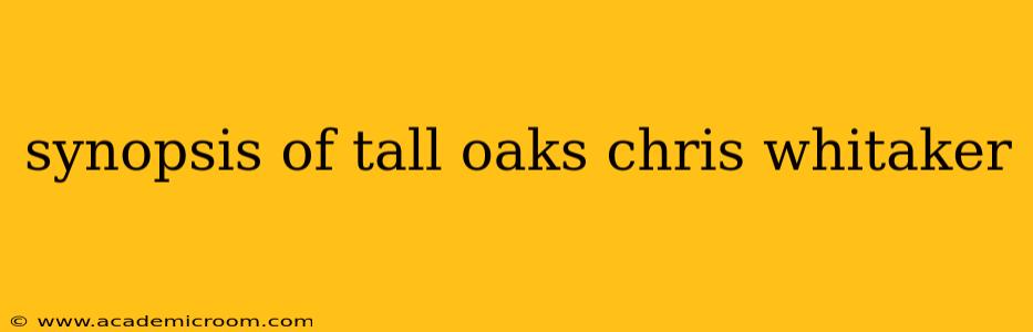 synopsis of tall oaks chris whitaker